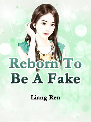 Reborn To Be A Fake